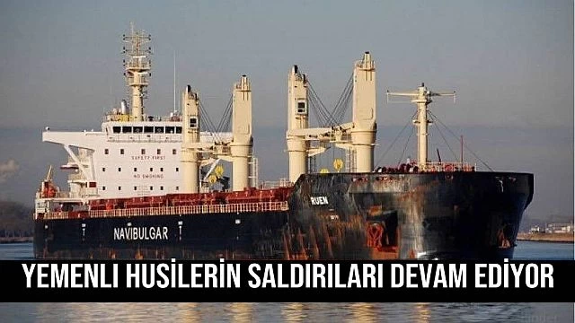 Yemen'li Husilerin saldırıları devam ediyor