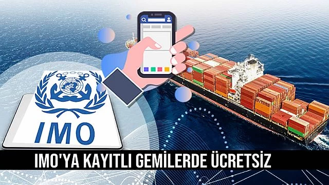 IMO'YA KAYITLI GEMİLERDE ÜCRETSİZ TELEFON