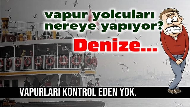 Vapur yolcuları aslında denize işiyor