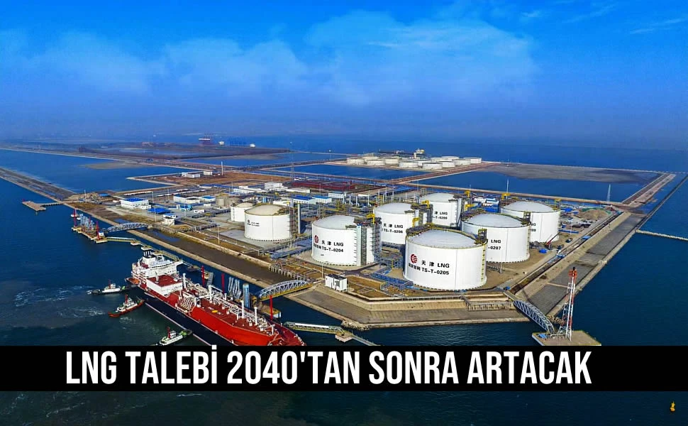LNG Talebi 2040'Tan Sonra Artacak