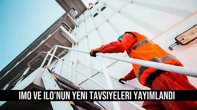 IMO ve ILO'nun Yeni Tavsiyeleri Yayımlandı