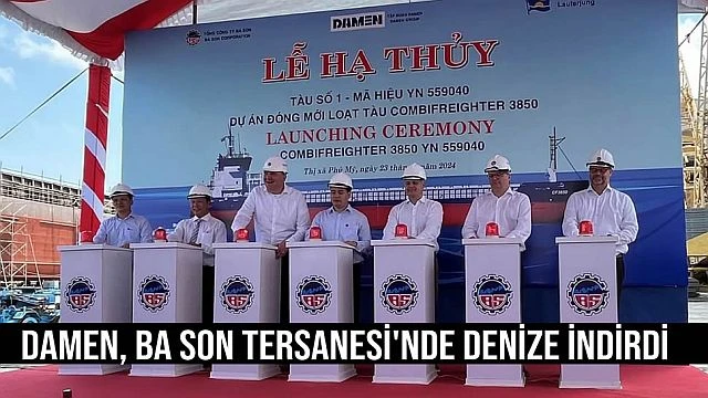 Damen, Ba ​​Son Tersanesi'nde Denize İndirdi