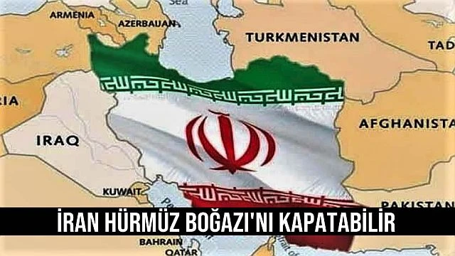 İran Hürmüz Boğazı'nı kapatabilir