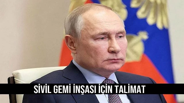 Sivil gemi inşası için talimat verdi