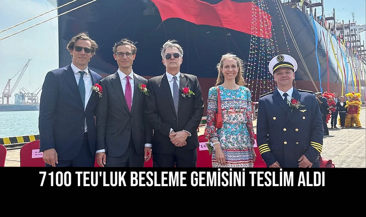 7100 TEU'luk Besleme Gemisini Teslim Aldı