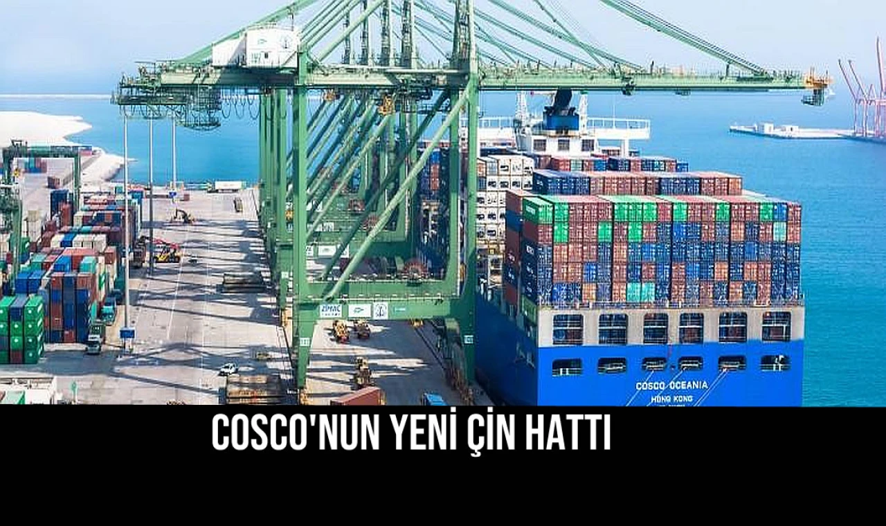 Cosco'nun yeni Çin hattı