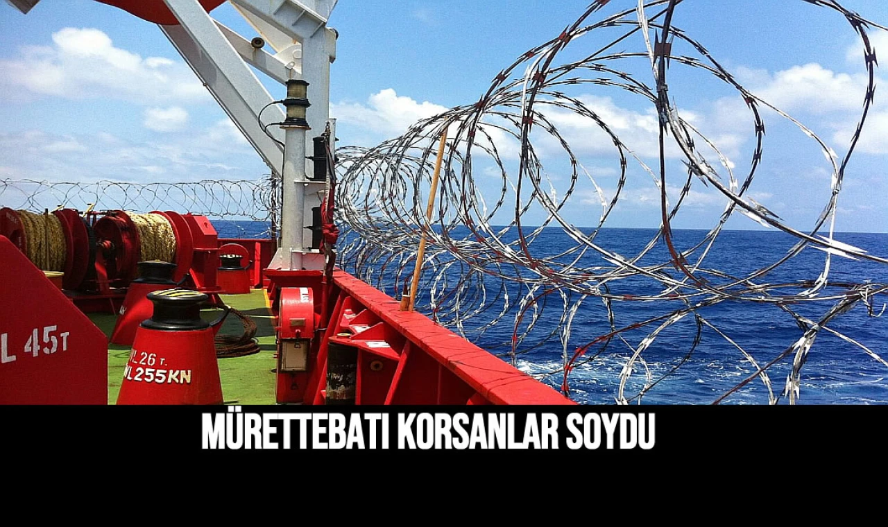 Korsanlar mürettebatı bağlayıp soydu