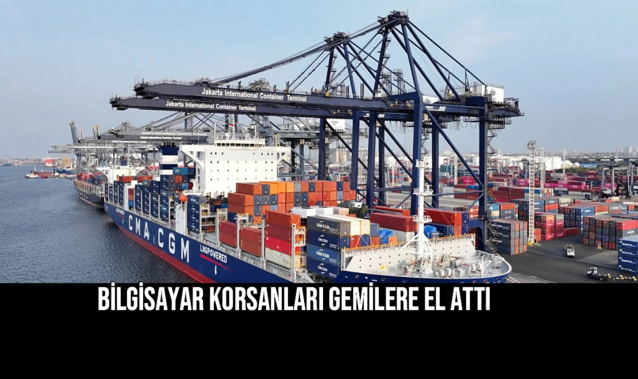 Bilgisayar korsanları gemilere el attı