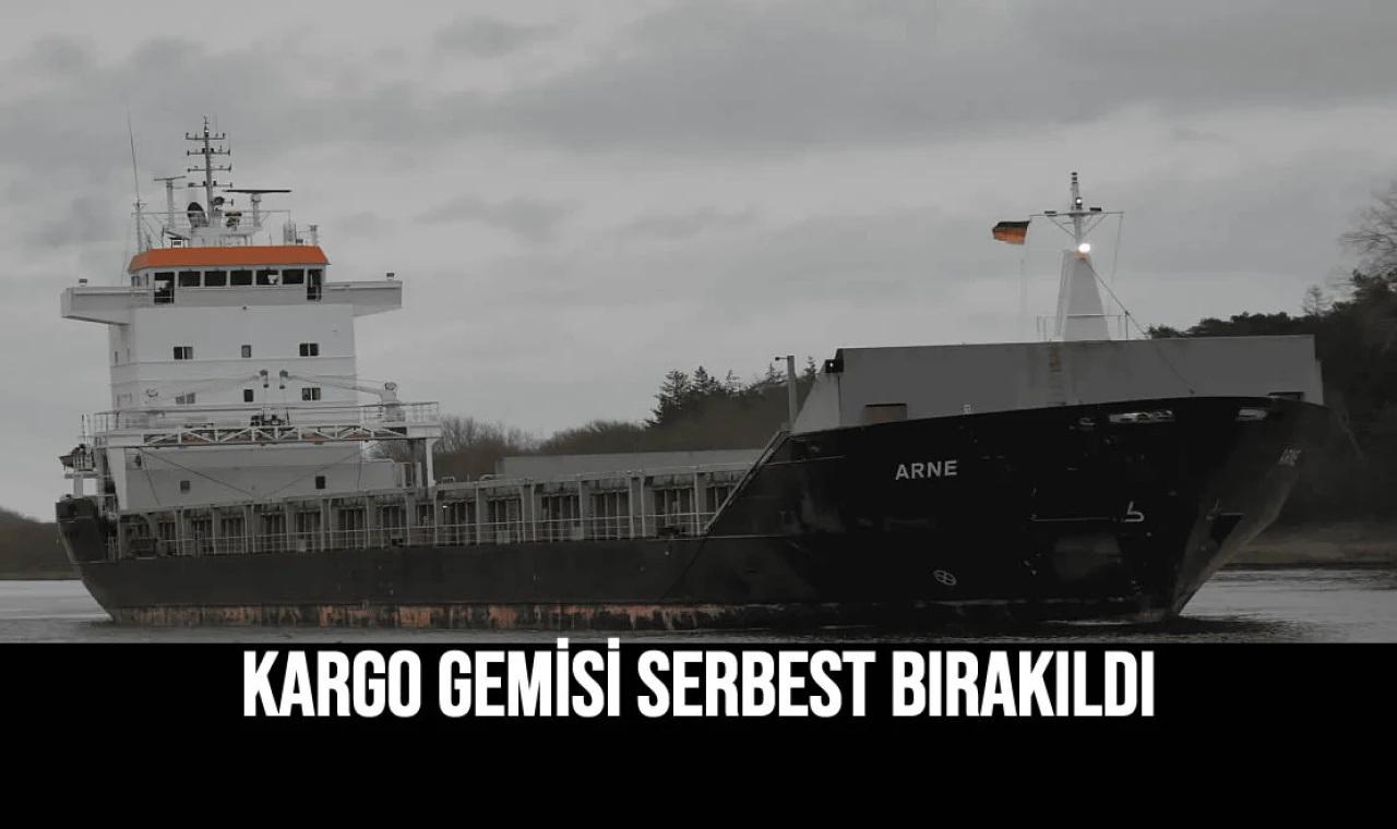 Kargo Gemisi Serbest Bırakıldı