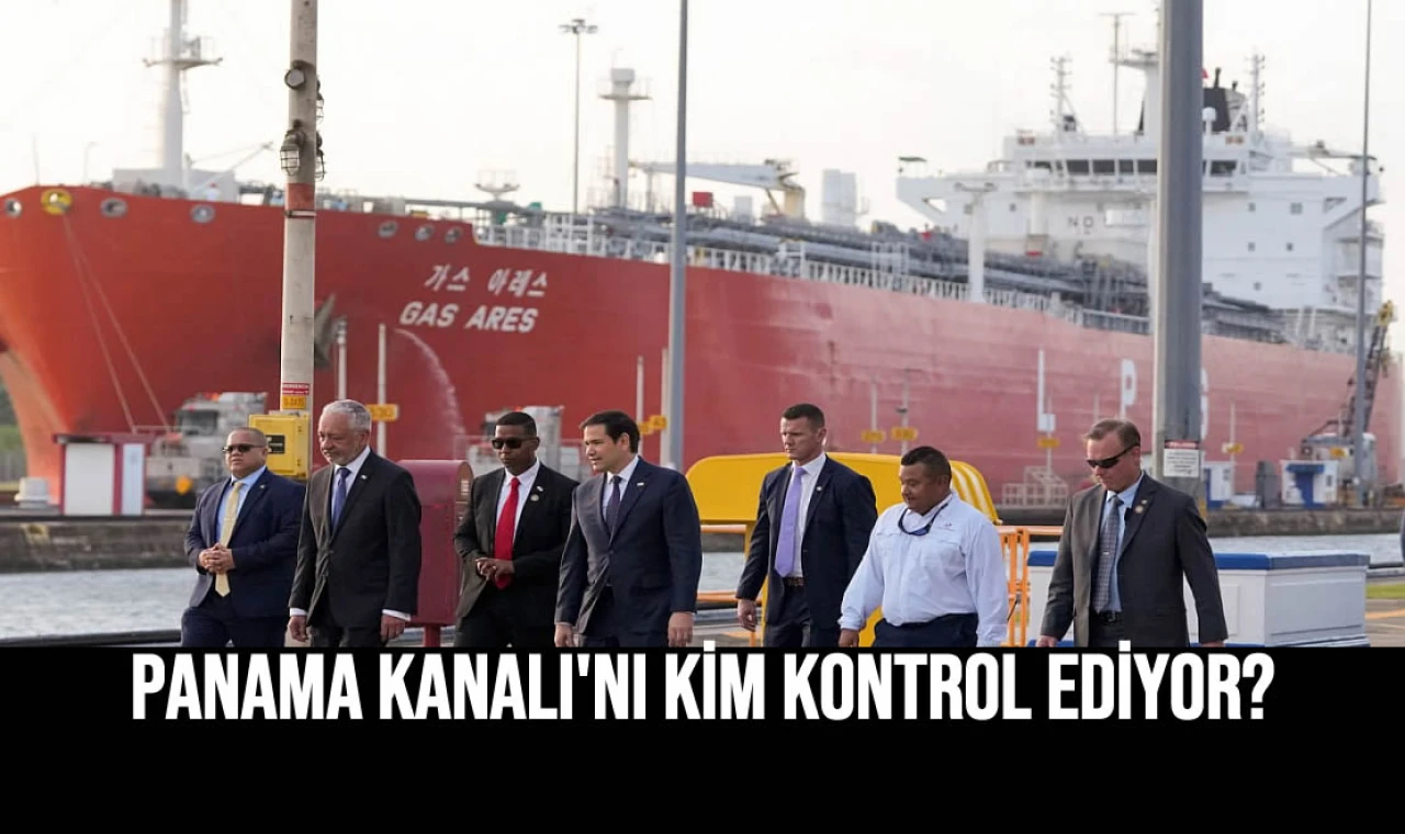Panama Kanalı'nı Kim Kontrol Ediyor?