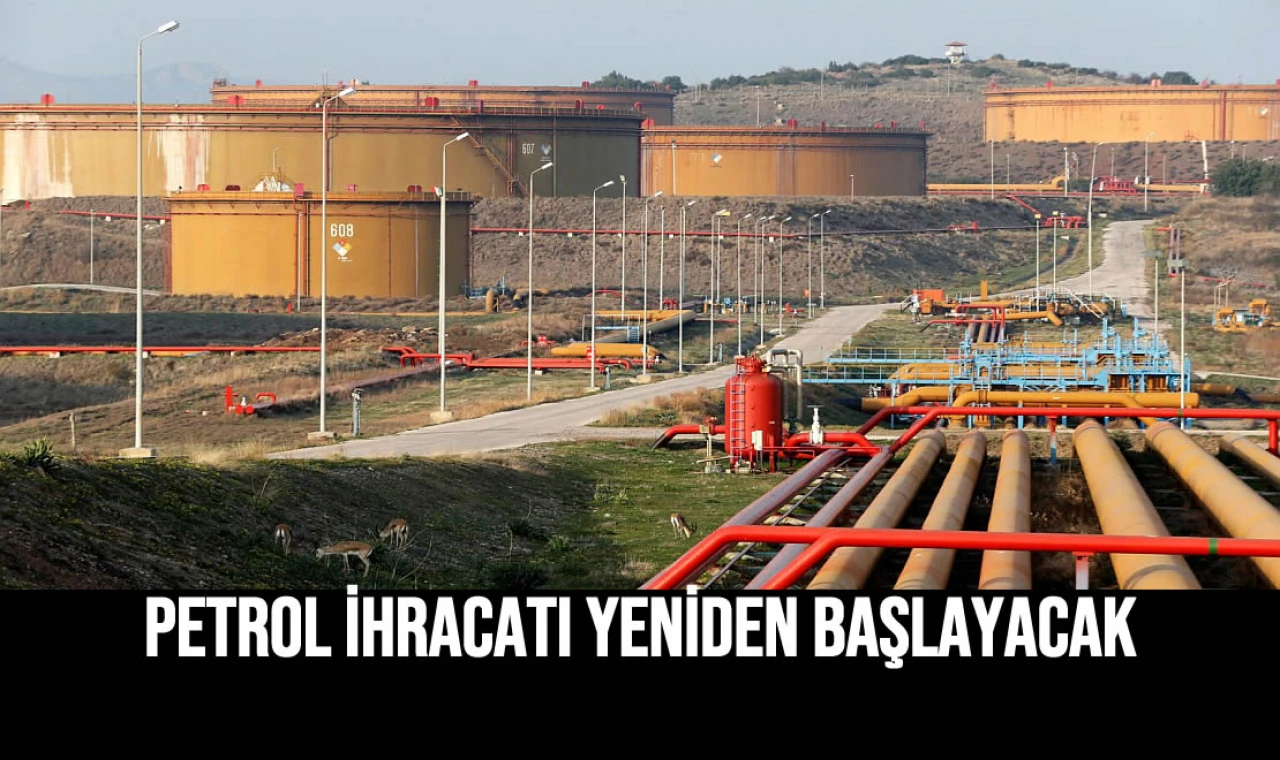 Petrol İhracatı Yeniden Başlayacak