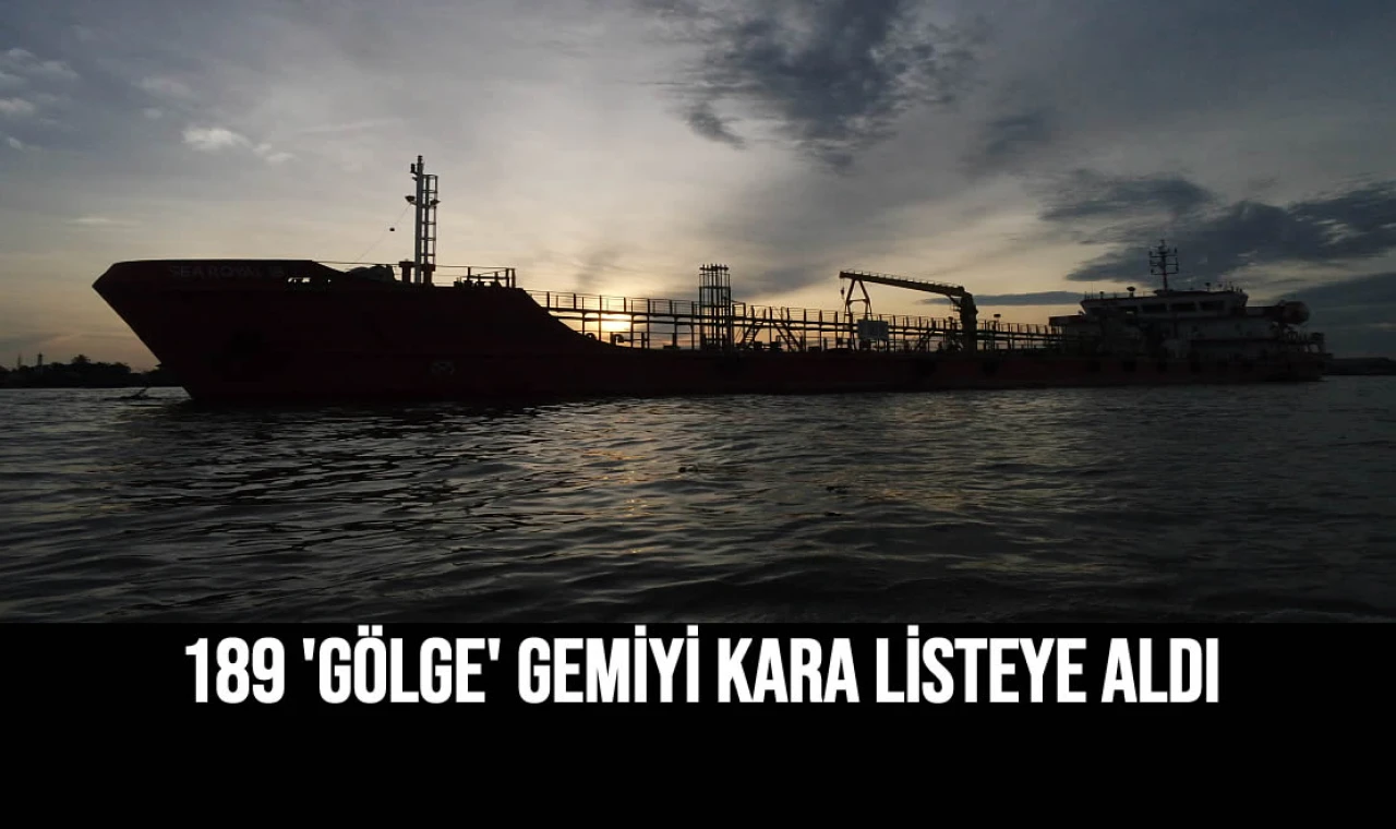 189 'Gölge' Gemiyi Kara Listeye Aldı