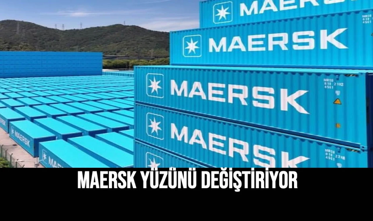 Maersk Yüzünü Değiştiriyor