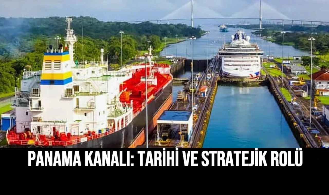 Panama Kanalı: Tarihi Ve Stratejik Rolü