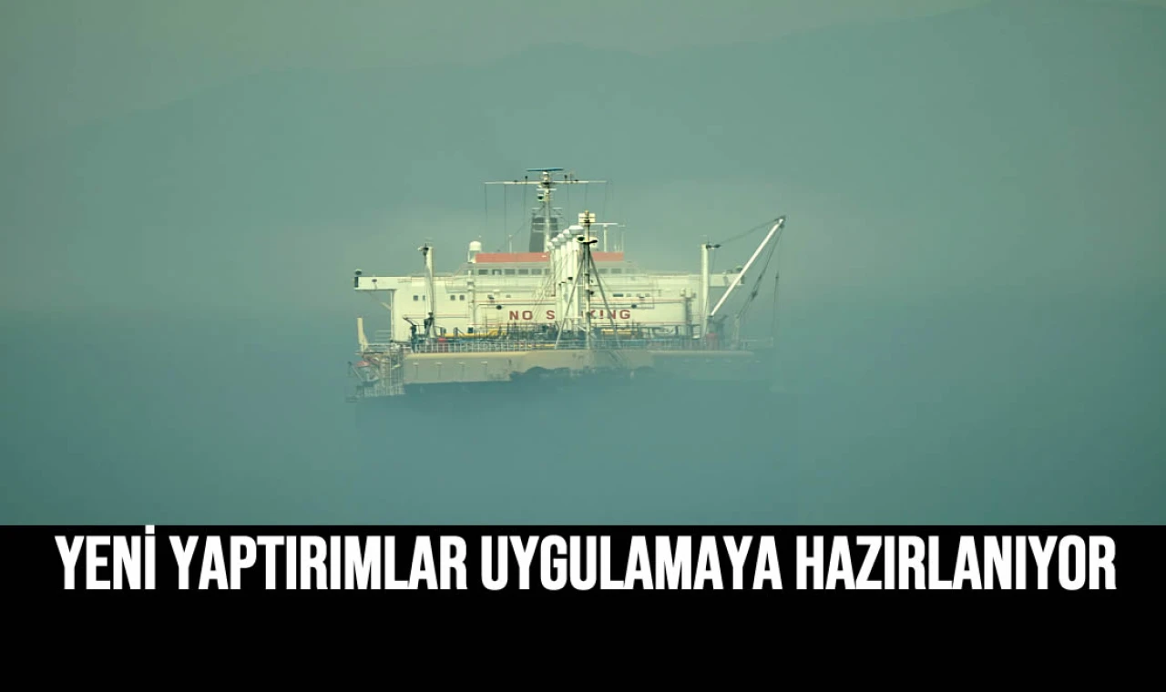 Yeni Yaptırımlar Uygulamaya Hazırlanıyor