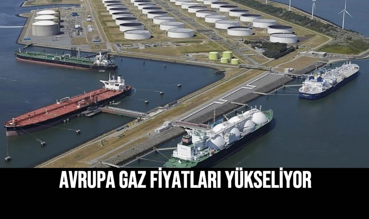 Avrupa Gaz Fiyatları Yükseliyor