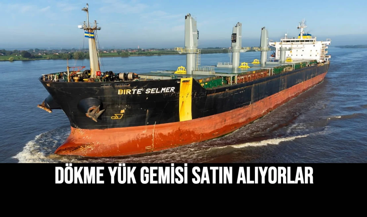 Dökme Yük Gemisi Satın Alıyorlar