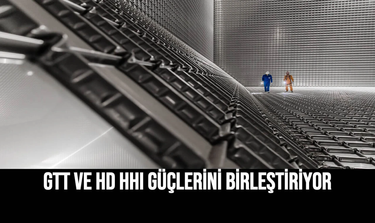 GTT Ve HD HHI Güçlerini Birleştiriyor