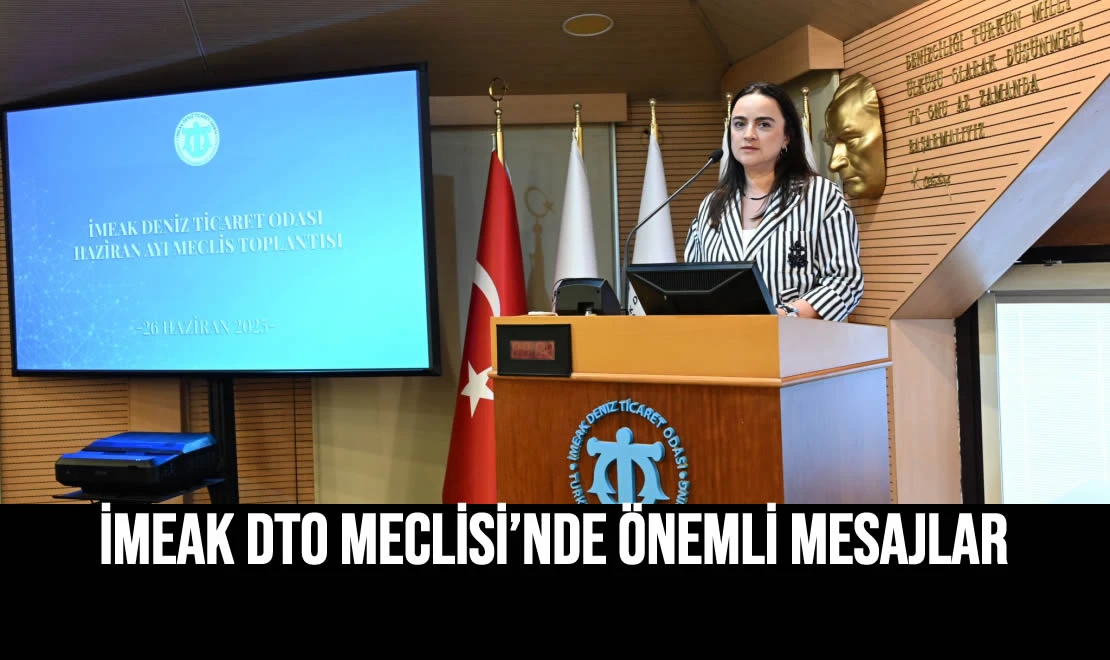 İMEAK DTO Meclisi’nde Önemli Mesajlar