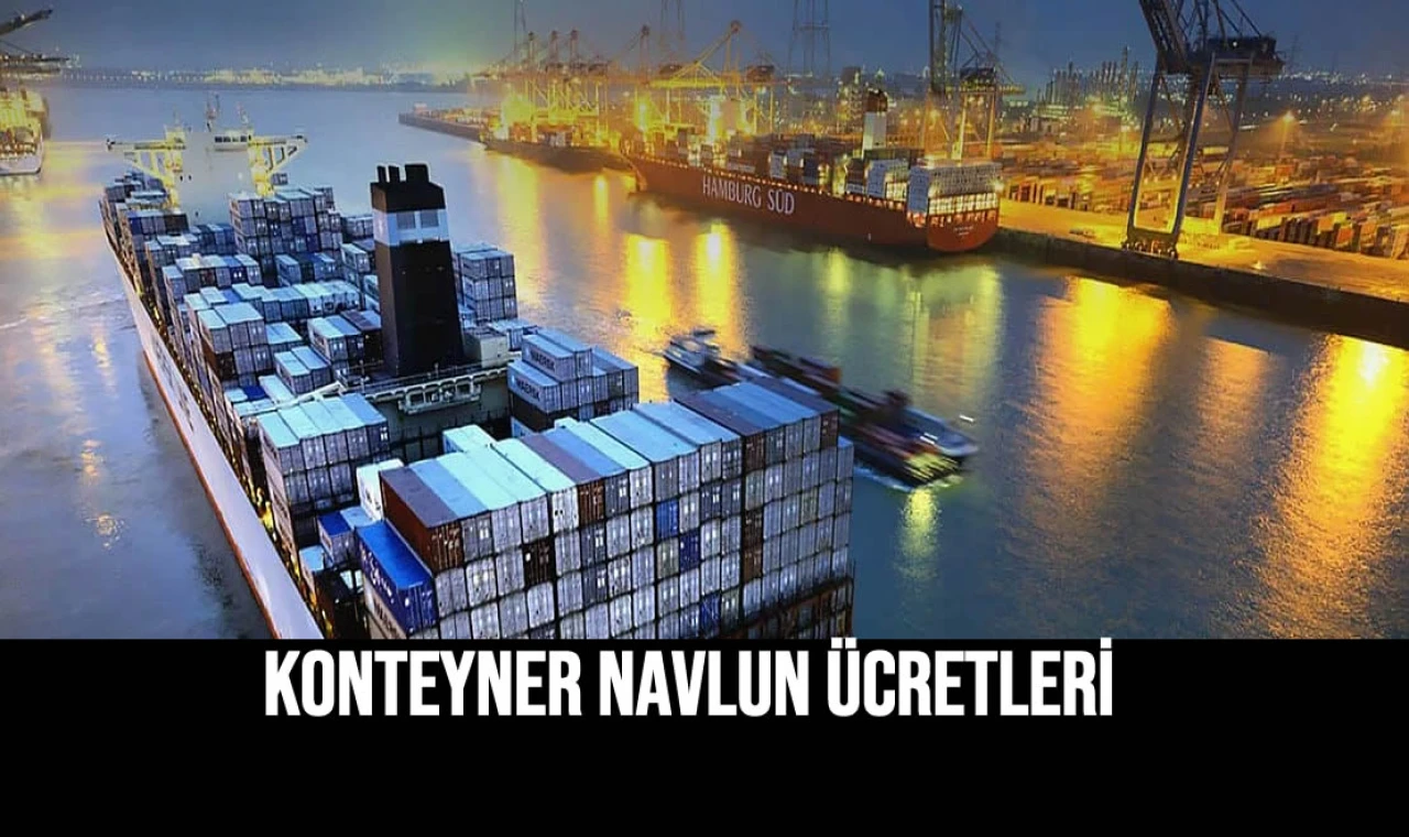 Konteyner Navlun Ücretleri