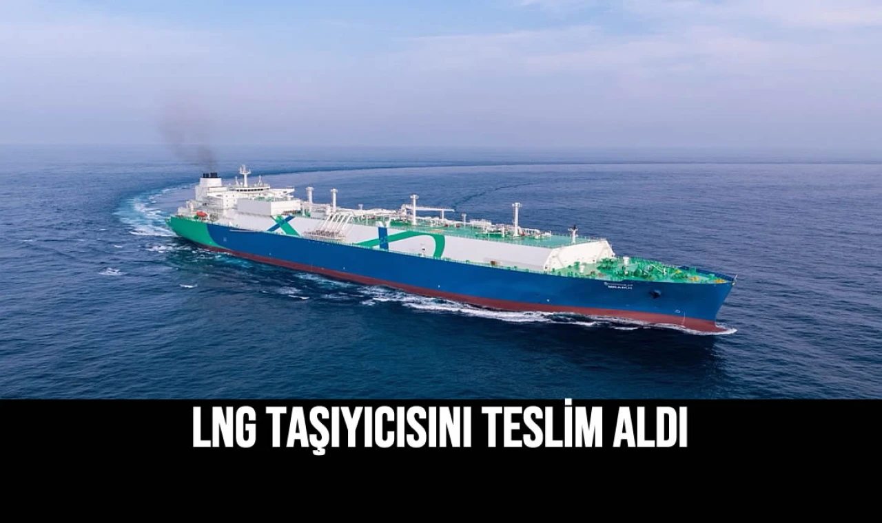 LNG Taşıyıcısını Teslim Aldı