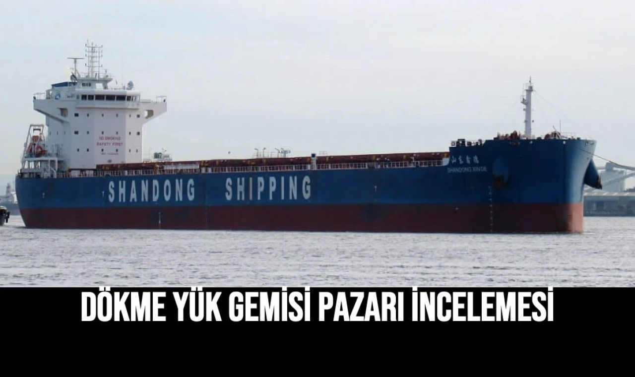 Dökme Yük Gemisi Pazarı İncelemesi