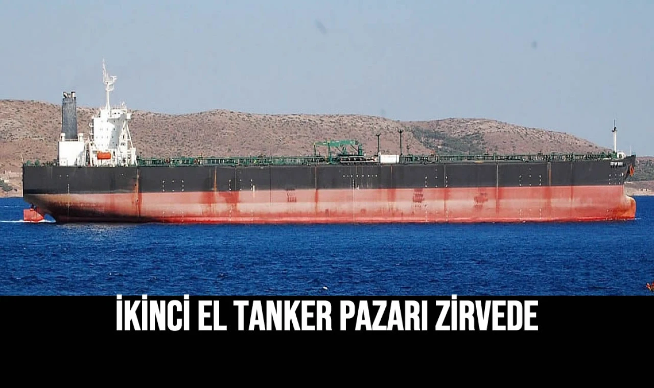 İkinci El Tanker Pazarı Zirvede