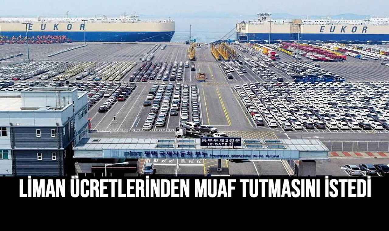 Liman Ücretlerinden Muaf Tutmasını İstedi