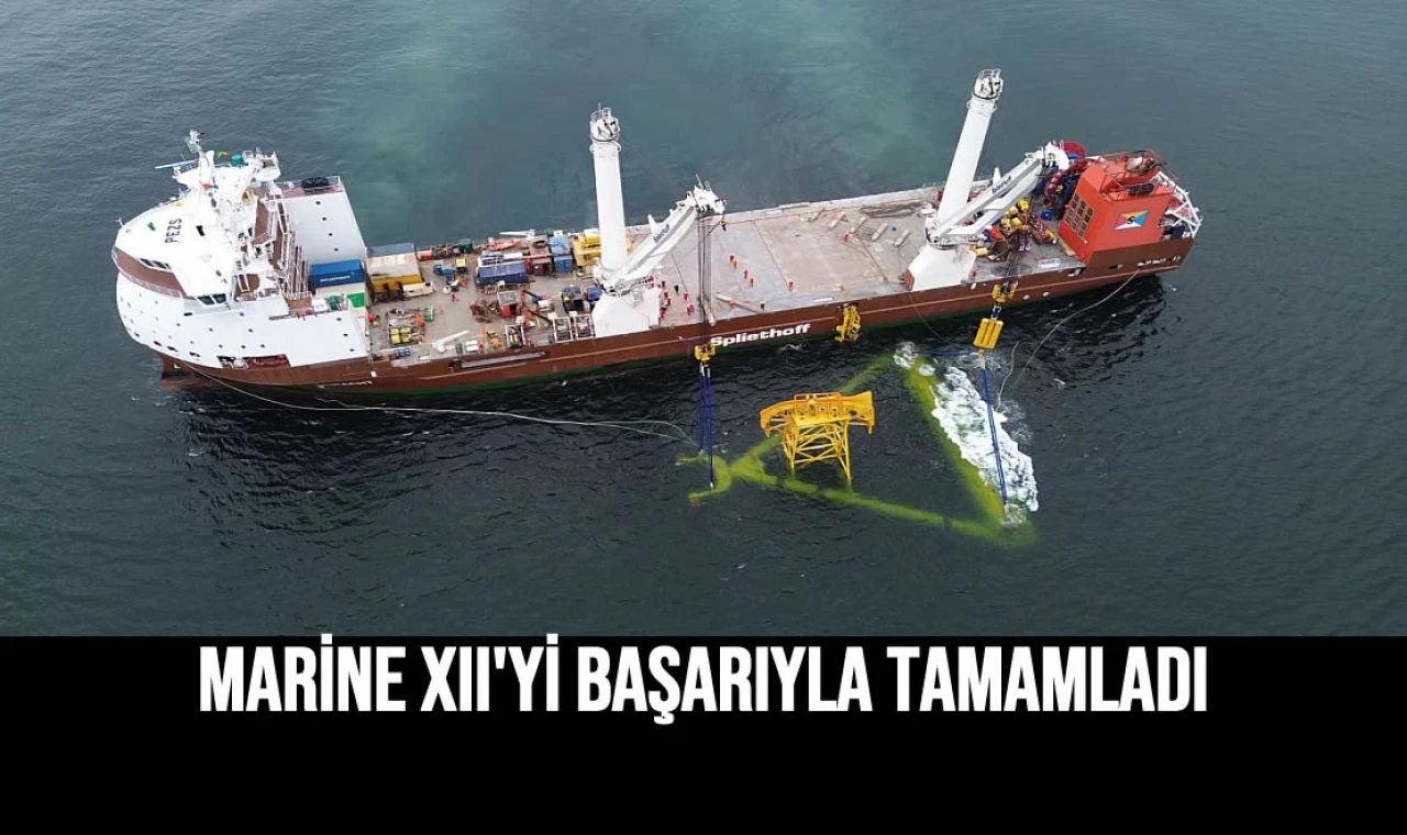 Marine XII'yi Başarıyla Tamamladı