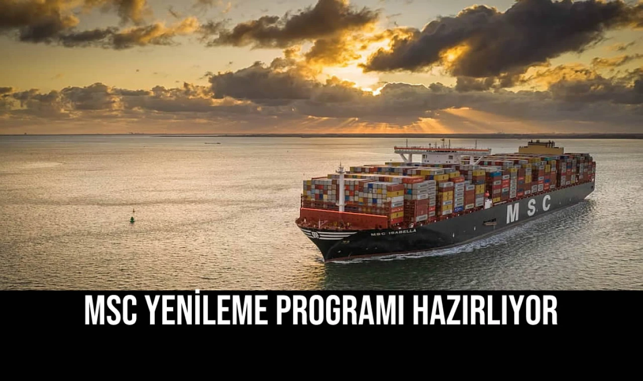 MSC Yenileme Programı Hazırlıyor