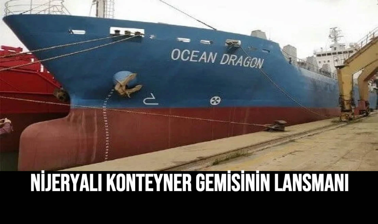 Nijeryalı Konteyner Gemisinin Lansmanı