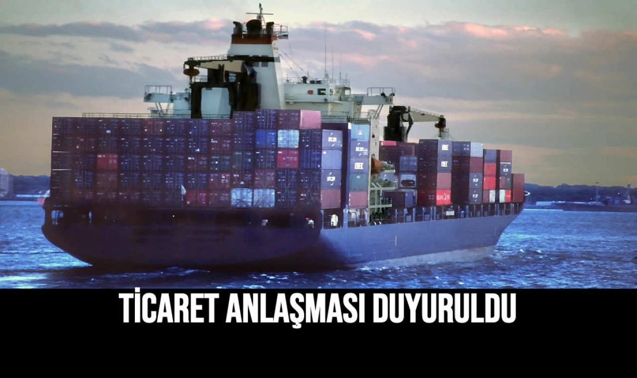 Ticaret Anlaşması Duyuruldu