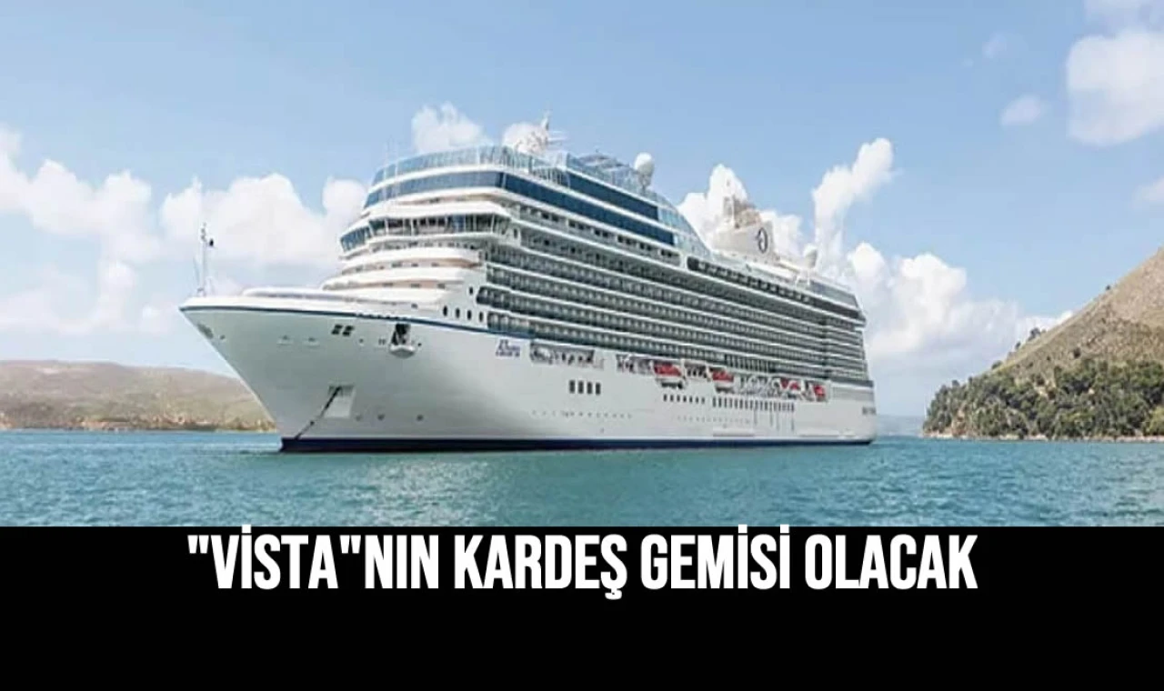 "Vista"nın Kardeş Gemisi Olacak