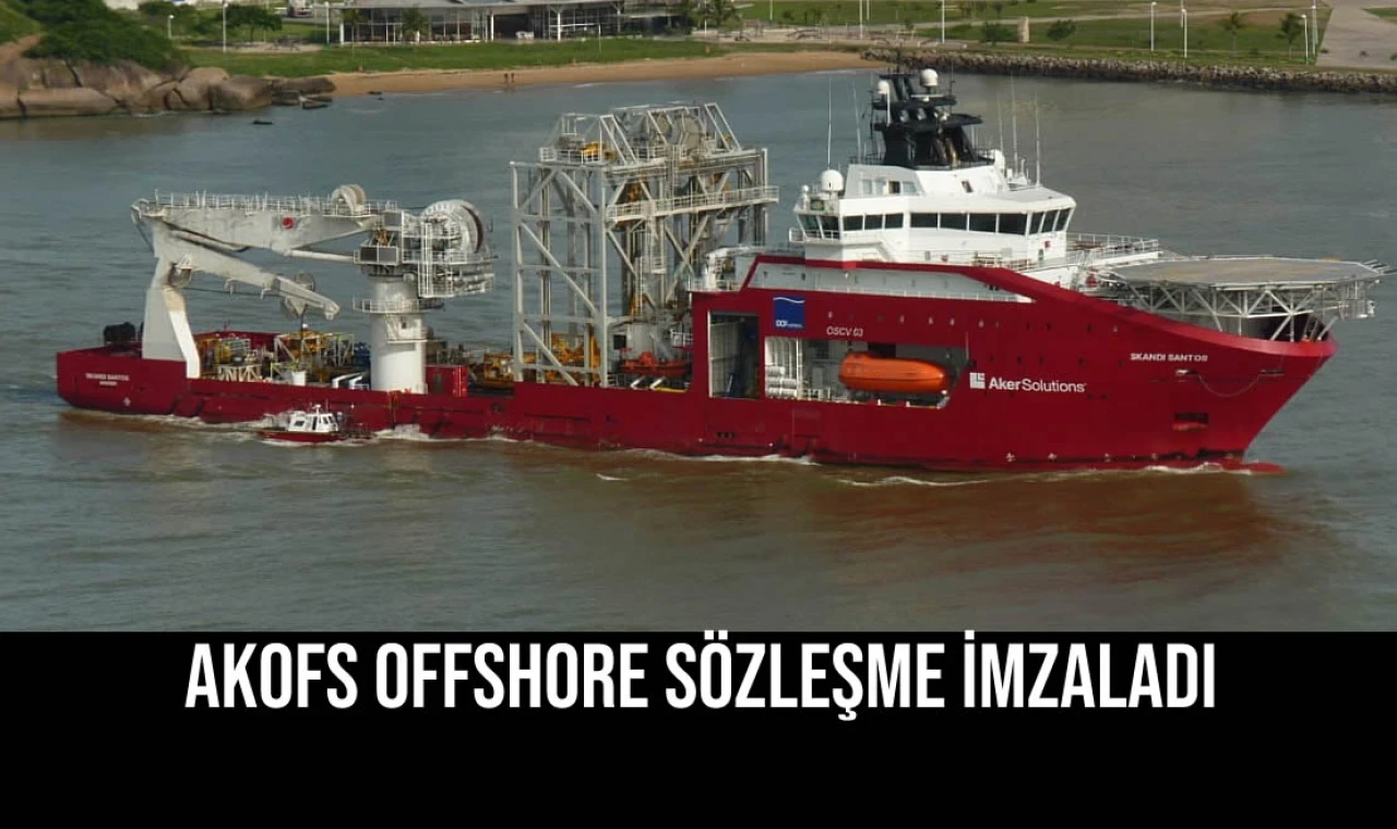 AKOFS Offshore Sözleşme İmzaladı