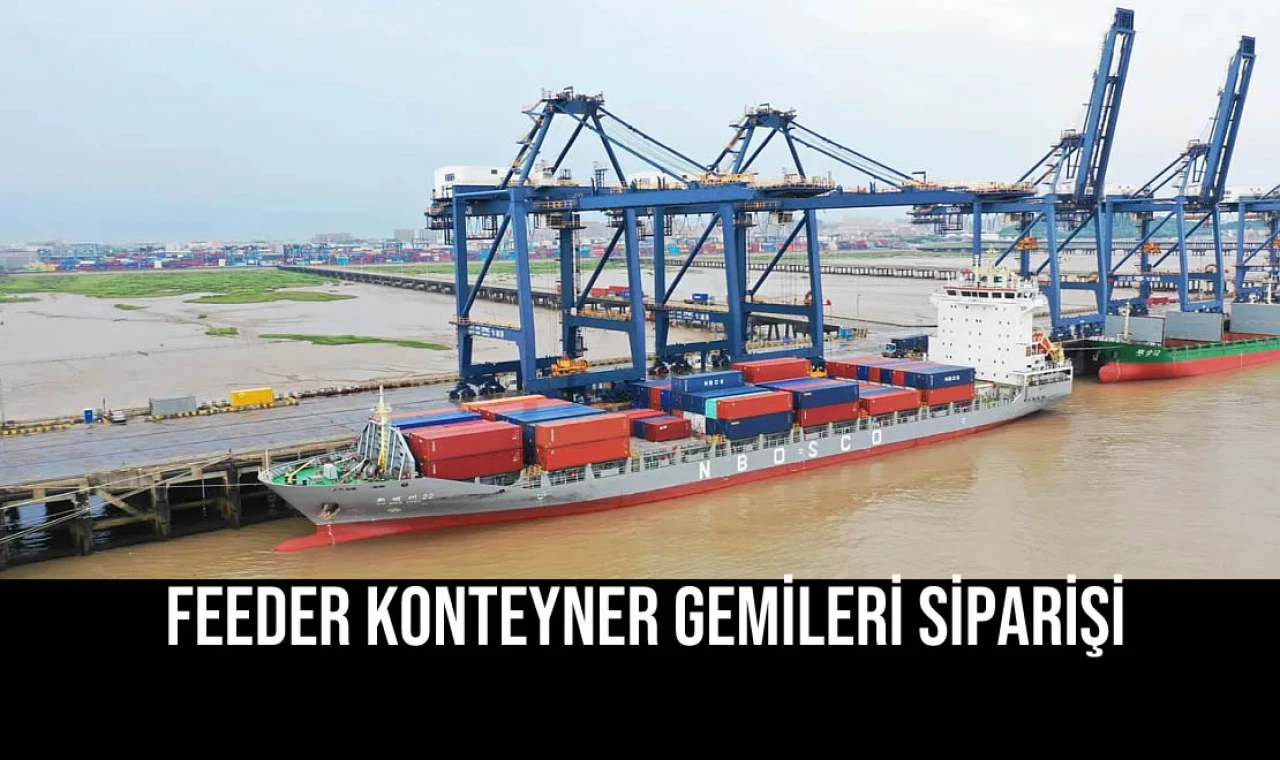 Feeder Konteyner Gemileri Siparişi