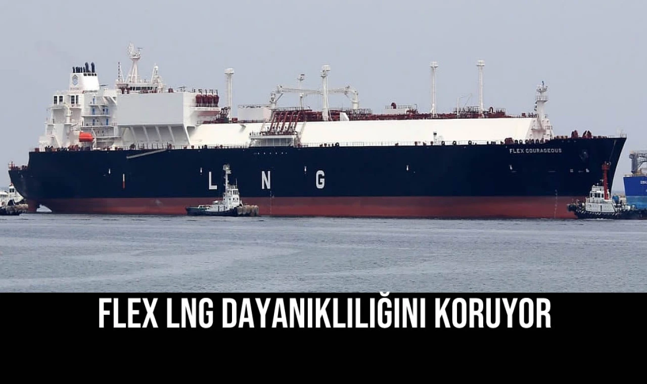 Flex LNG Dayanıklılığını Koruyor