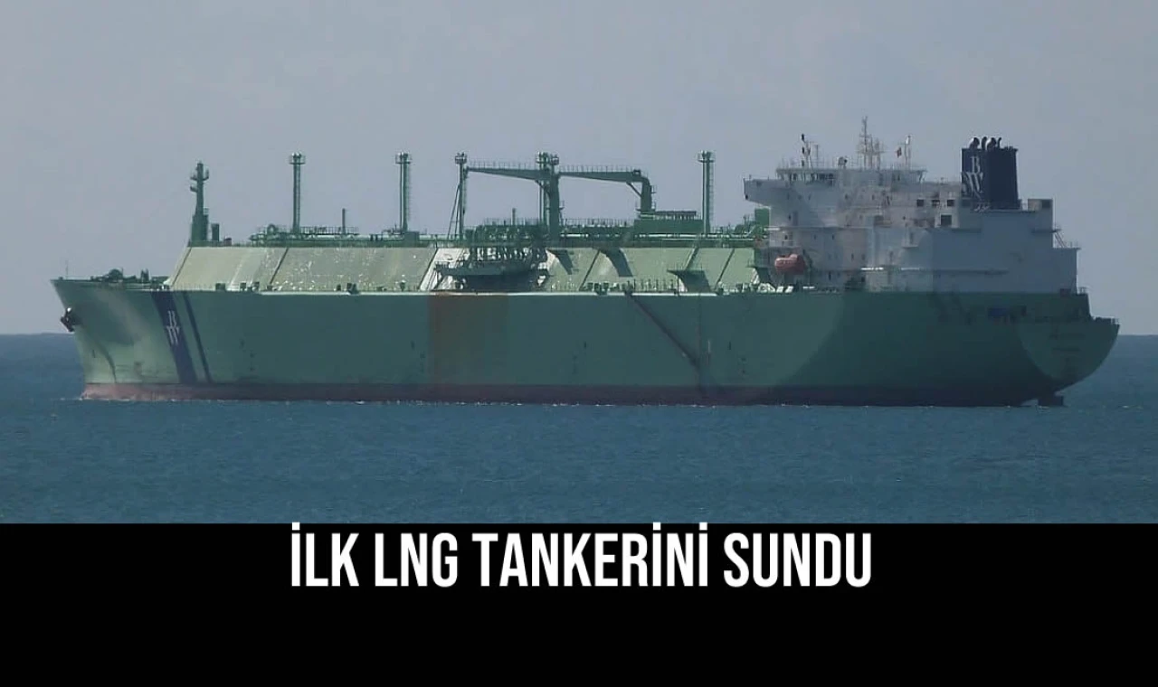İlk LNG Tankerini Sundu