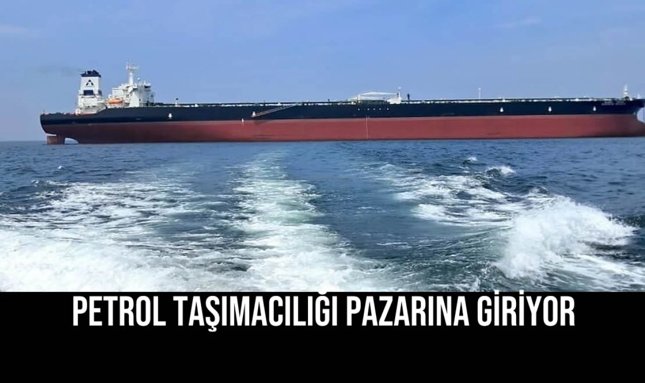 Petrol Taşımacılığı Pazarına Giriyor