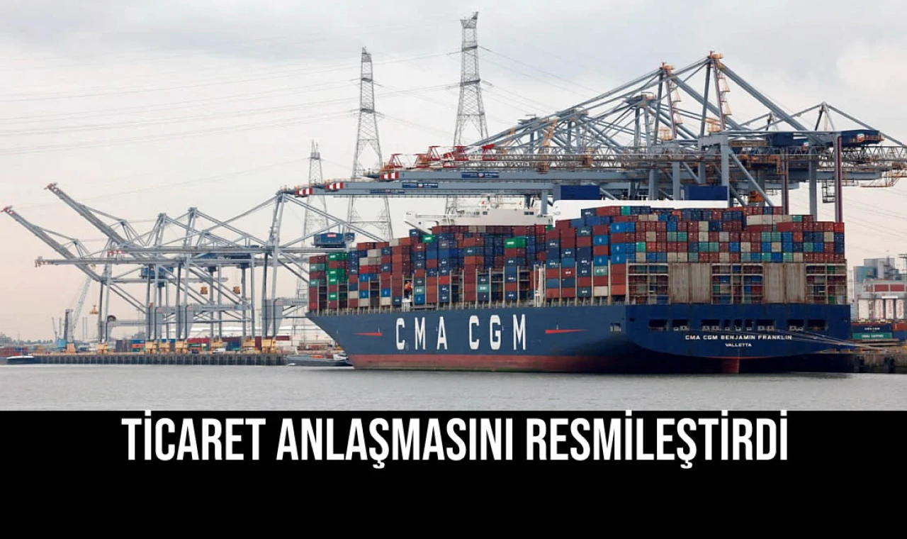 Ticaret Anlaşmasını Resmileştirdi
