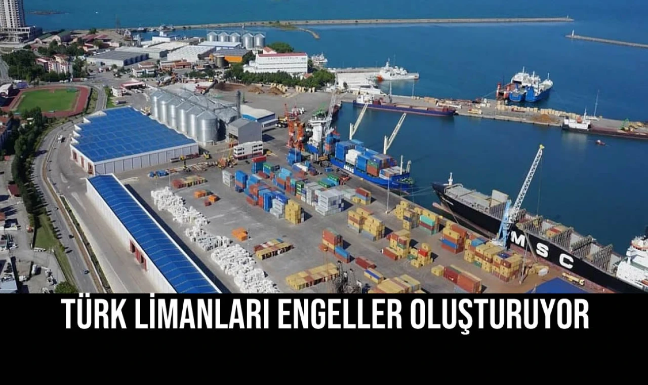 Türk Limanları Engeller Oluşturuyor