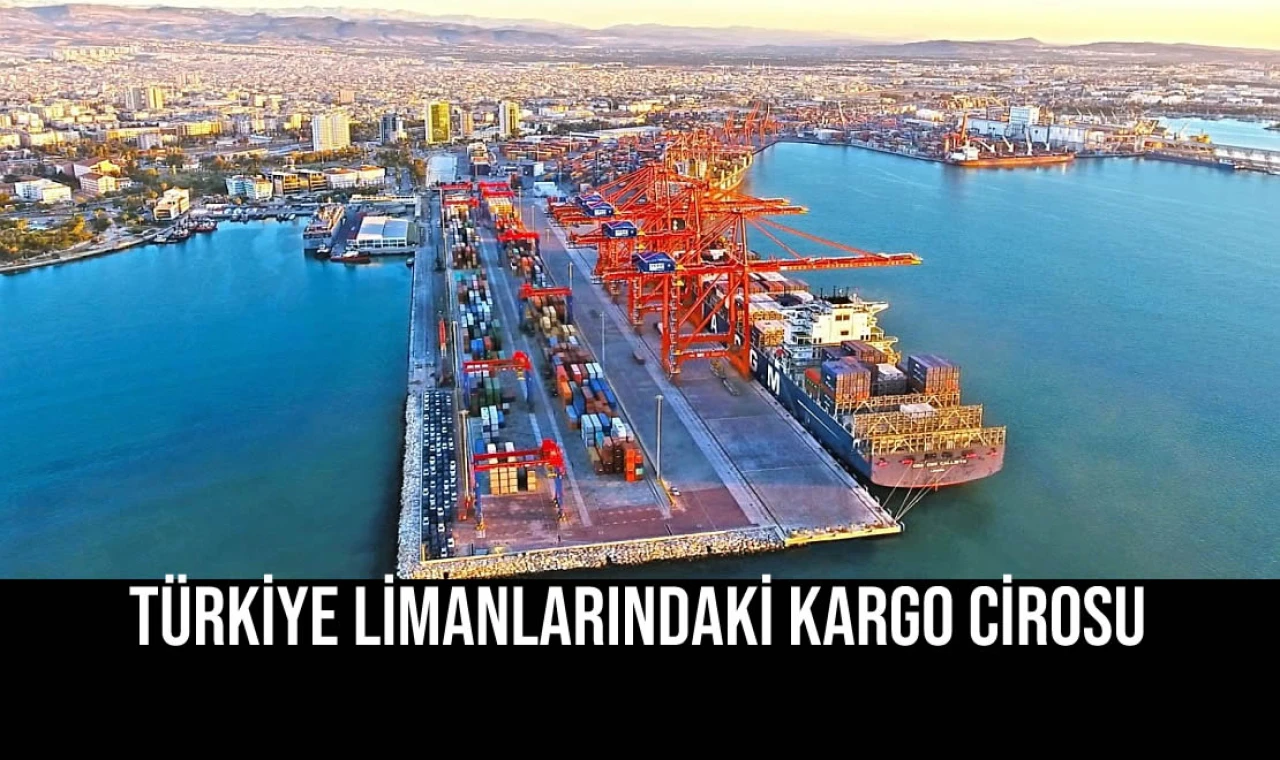 Türkiye Limanlarındaki Kargo Cirosu