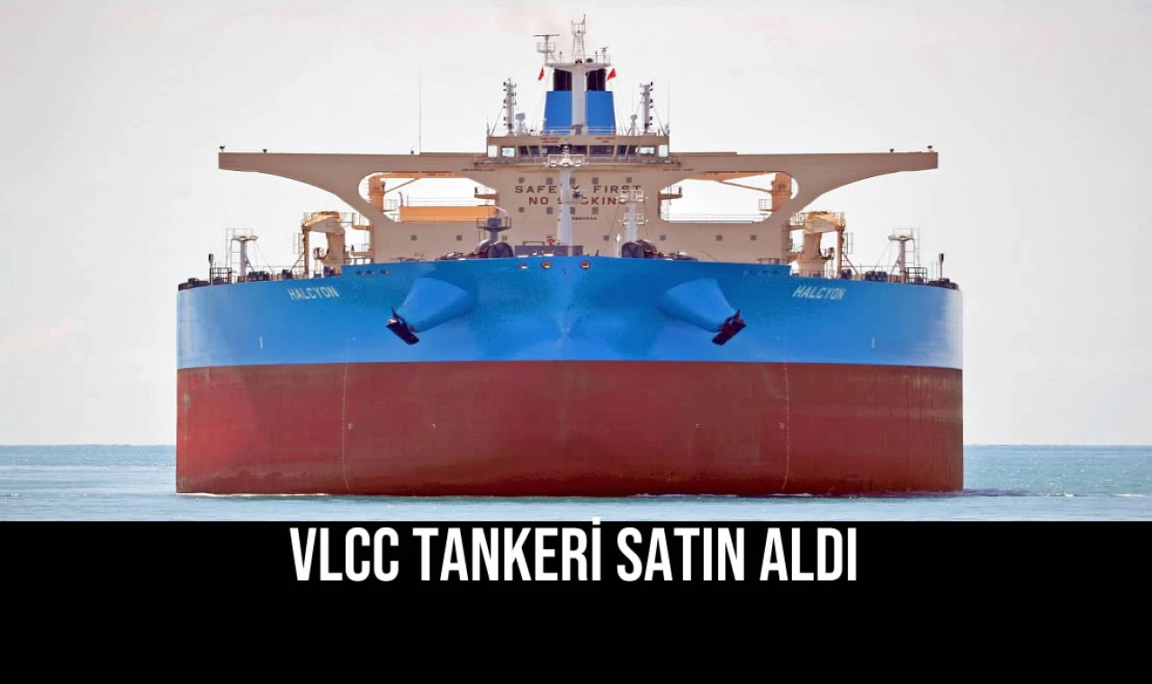 VLCC Tankeri Satın Aldı