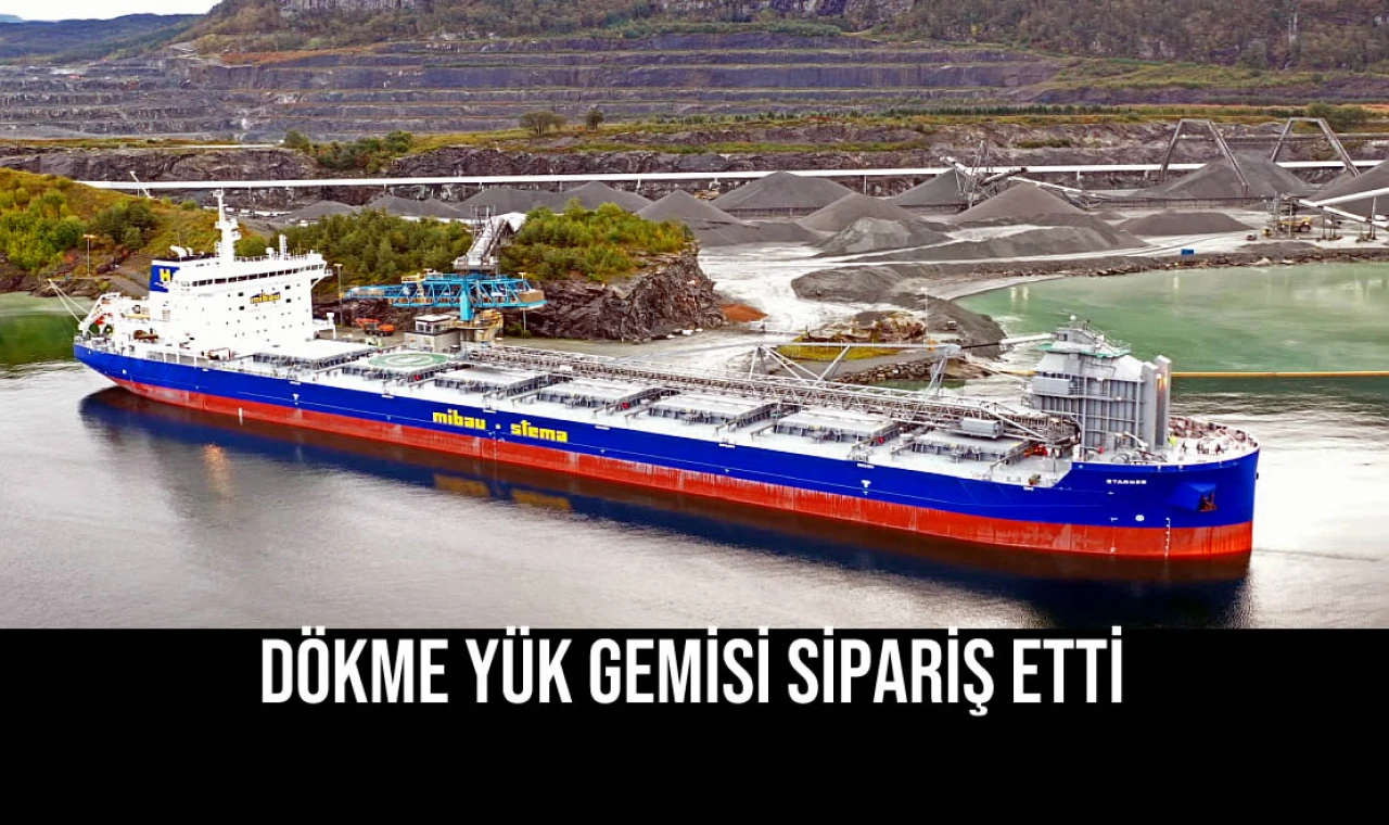 Dökme Yük Gemisi Sipariş Etti