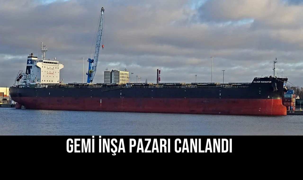 Gemi İnşa Pazarı Canlandı