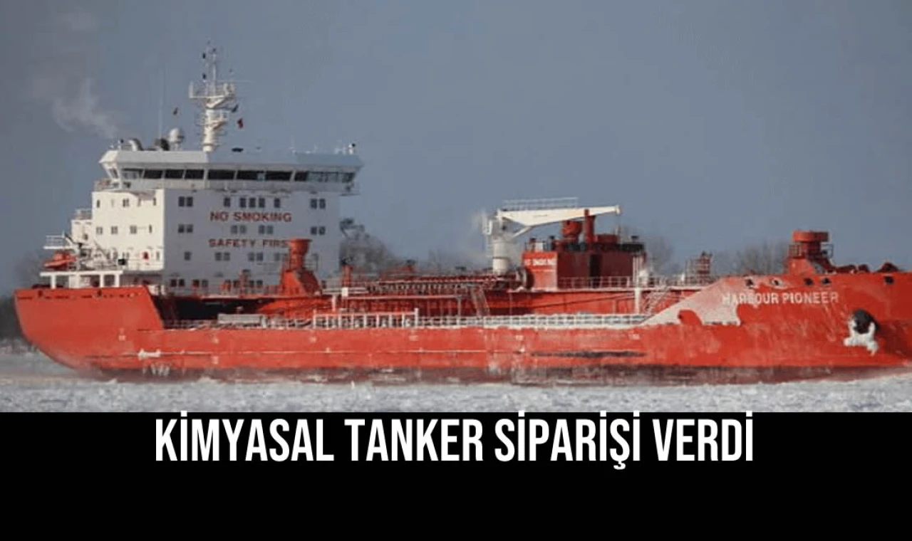Kimyasal Tanker Siparişi Verdi