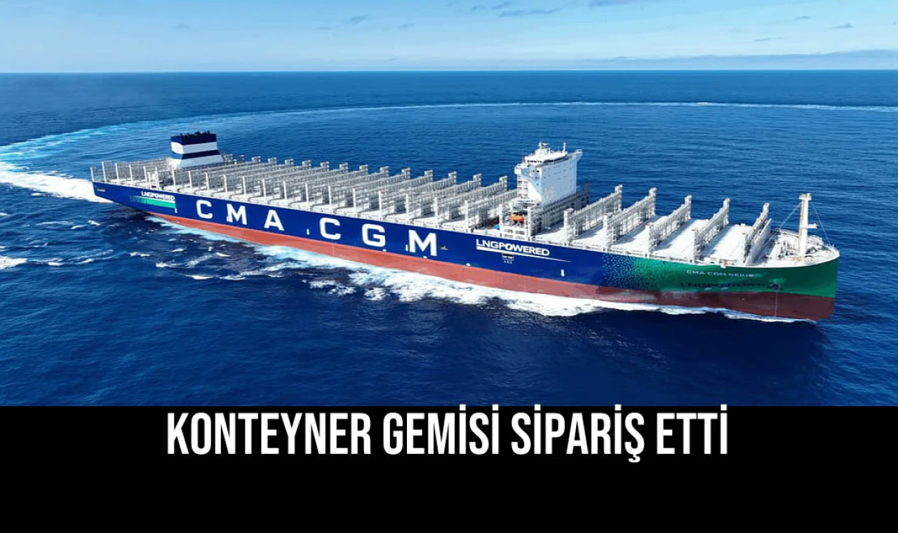 Konteyner Gemisi Sipariş Etti