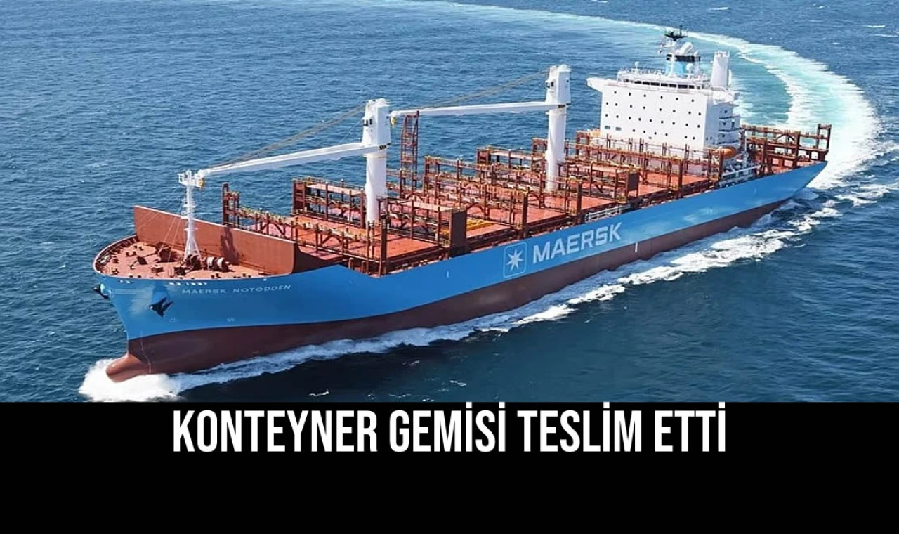 Konteyner Gemisi Teslim Etti