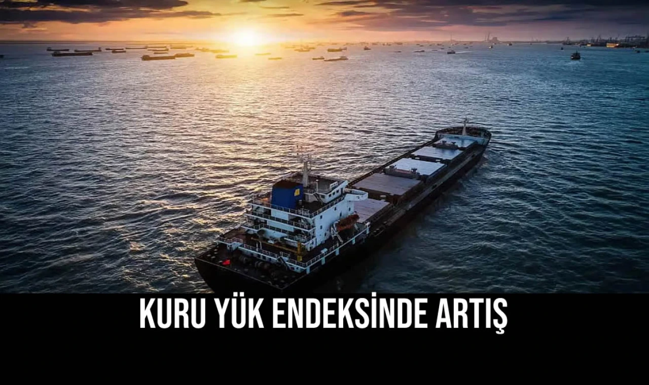 Kuru Yük Endeksinde Artış