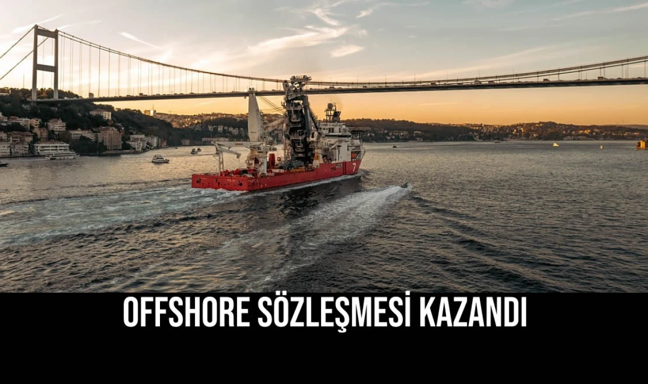 Offshore Sözleşmesi Kazandı