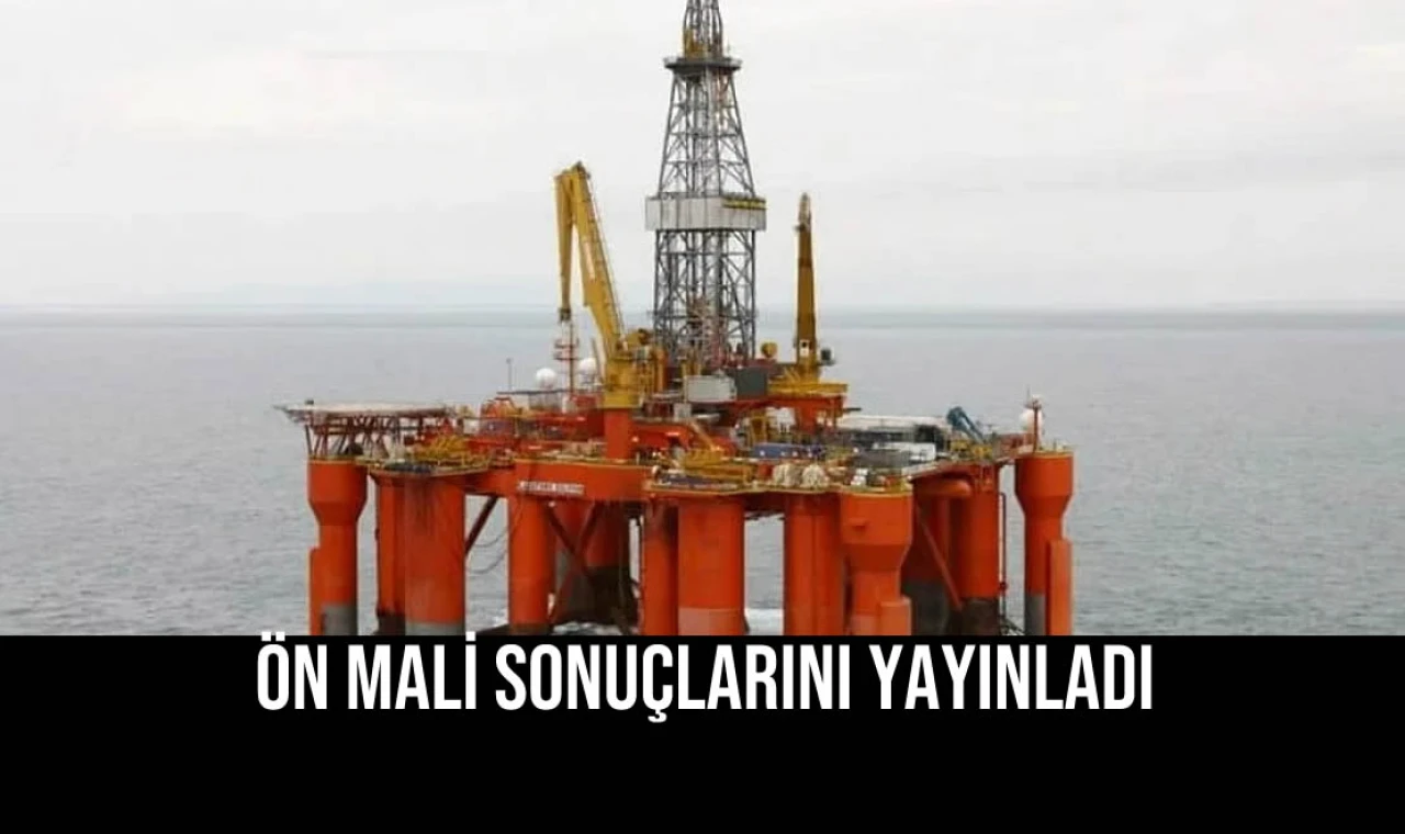 Ön Mali Sonuçlarını Yayınladı